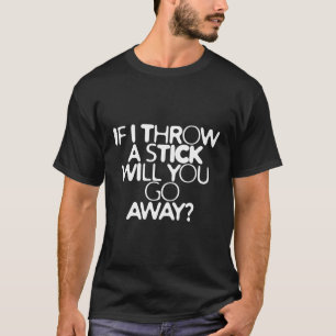 Camiseta Se Eu Jogar Um Pau Você Vai Embora