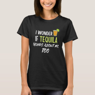 Camiseta Se eu me pergunto se tequila pensa em mim também