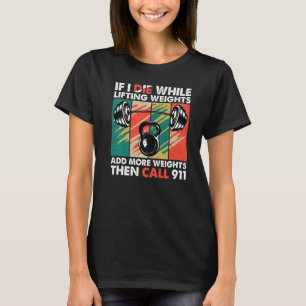 Camiseta Se Eu Morrer Enquanto Levanta Pesos Construção De