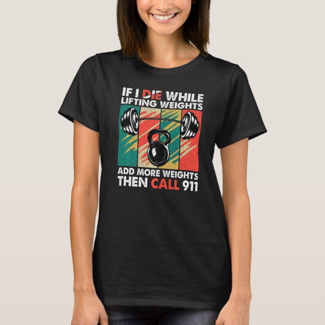 Camiseta Se Eu Morrer Enquanto Levanta Pesos Construção De  (Frente)