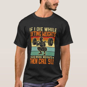 Camiseta Se Eu Morrer Levantando Pesos Adicione Mais Pesos 