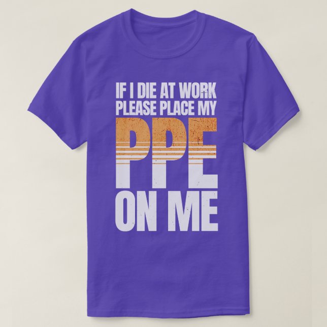 Camiseta Se eu morrer no trabalho Engraçado PPE 2 (Frente do Design)