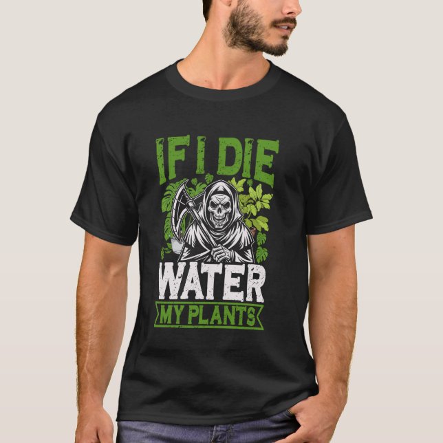 Camiseta Se eu Morrer Regue as Minhas Plantas Ceifeira Gard (Frente)