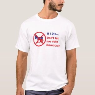 Camiseta Se eu morro… não me deixe votar Democrata