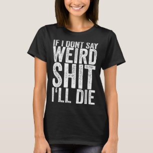 Camiseta Se Eu Não Dizer Estranho Morrerei