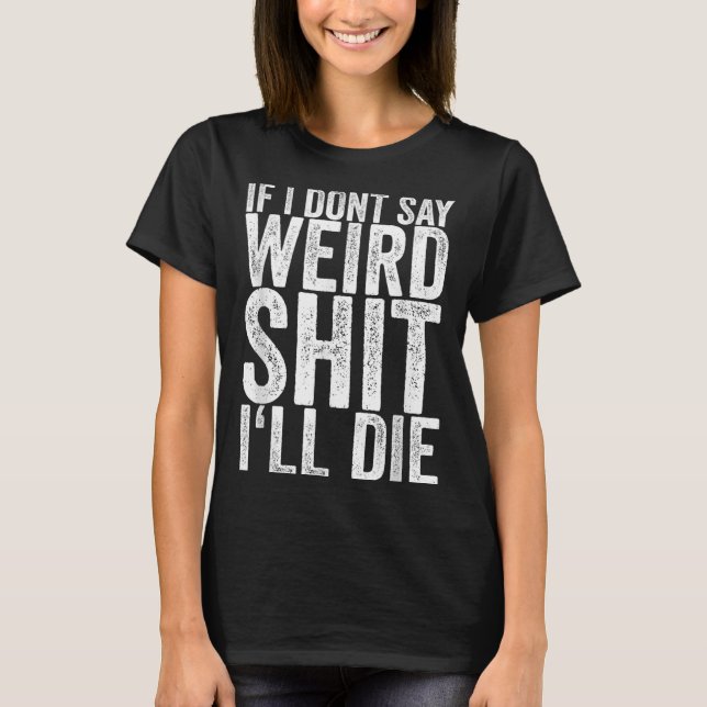 Camiseta Se Eu Não Dizer Estranho Morrerei (Frente)