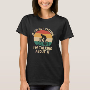 Camiseta Se eu não estou ciclando estou falando sobre isso,