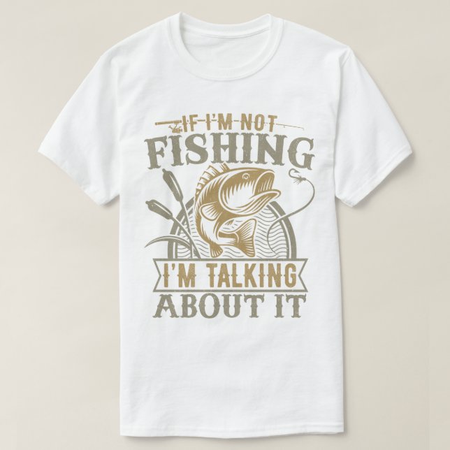 Camiseta Se eu não estou pescando, estou falando sobre isso (Frente do Design)