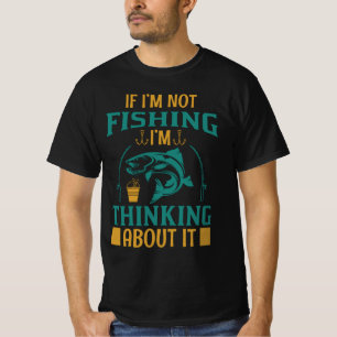 Camiseta Se eu não estou pescando, estou pensando sobre is