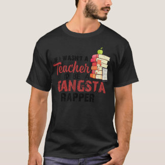 Camiseta Se eu não fosse professor, eu seria um rapper gang