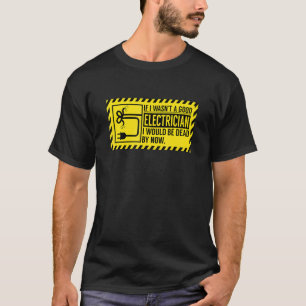 Camiseta Se eu não fosse um bom eletricista eu seria Morto