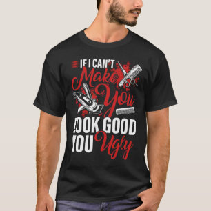 Camiseta Se Eu Não Posso Fazer Você Ficar Bem Você Feia Por