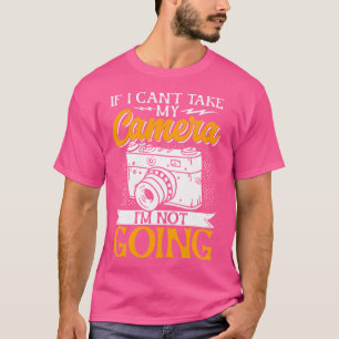 Camiseta Se Eu Não Posso Levar Minha Câmera, Eu Não Vou Dei