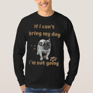 Camiseta Se Eu Não Posso Trazer Meu Cachorro Eu Não Vou Fra