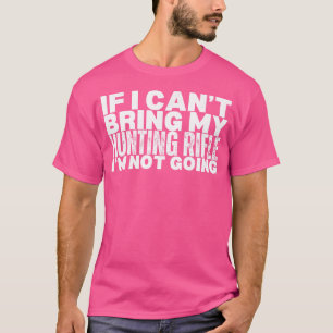 Camiseta Se Eu Não Posso Trazer Minha Fenda De Caça É Segun