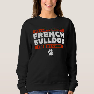 Camiseta Se eu não puder pegar meu Bulldog francês eu não v