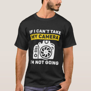 Camiseta se eu não puder pegar minha câmera eu não vou foto