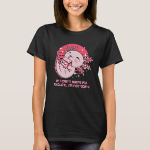 Camiseta Se Eu Não Puder Trazer Meu Axolotl Não Vou Para A 