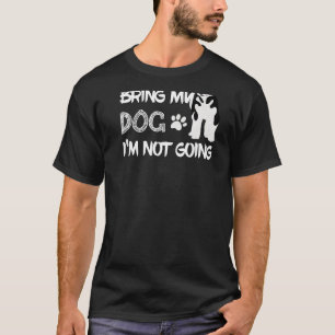 Camiseta Se eu não puder trazer meu cachorro eu não vou Tug