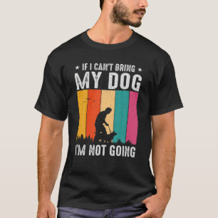 Camiseta Se eu não puder trazer meu cachorro, não vou Exc