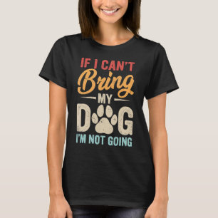 Camiseta Se eu não puder trazer meu cachorro, não vou volta