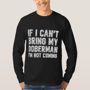 Camiseta Se Eu Não Puder Trazer Meu Doberman Não Vou Vir 32