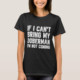 Camiseta Se Eu Não Puder Trazer Meu Doberman Não Vou Vir 32