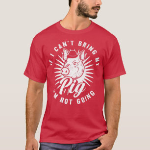 Camiseta Se eu não puder trazer meu porco, não vou ser engr