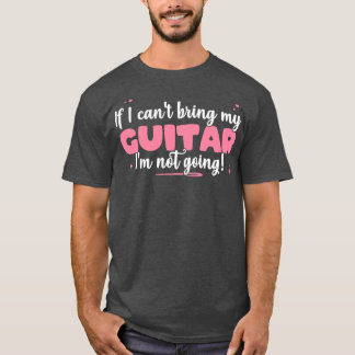 Camiseta Se Eu Não Puder Trazer Meu Violão Eu Não Vou Tocar