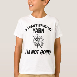 Camiseta Se eu não puder trazer meu Yarn, não vou... tricô