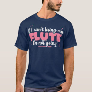 Camiseta Se Eu Não Puder Trazer Minha Flauta, Não Vou Para 
