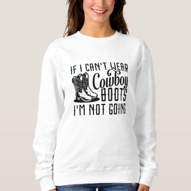Camiseta Se eu não puder Vestir cowboy boots eu não vou (Frente)