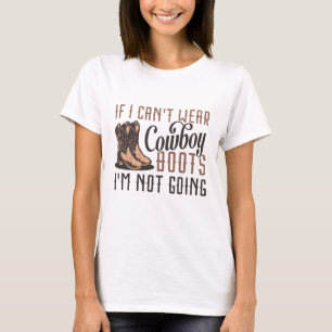 Camiseta Se eu não puder Vestir cowboy boots eu não vou