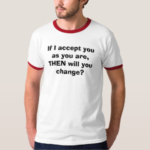 Camiseta Se eu o aceito enquanto você é, A SEGUIR você
