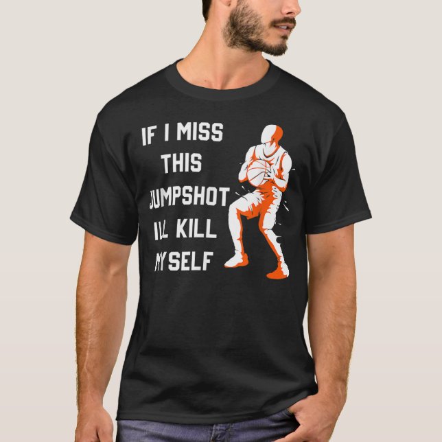 Camiseta Se Eu Perder Este Arremesso Eu Vou Me Matar (Frente)