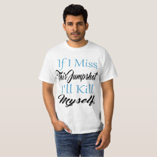 Camiseta Se eu perder este disparo, vou me Matar, 
