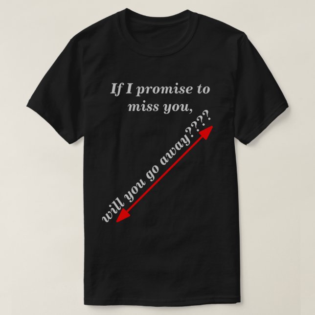 Camiseta Se eu prometer sentir saudades de sua alegre Novid (Frente do Design)