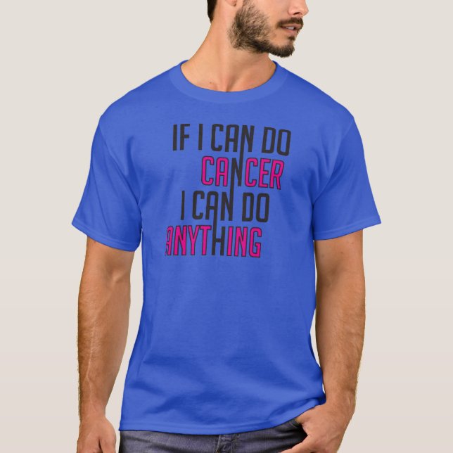 Camiseta Se Eu Puder Fazer Cancer Eu Posso Fazer Qualquer C (Frente)