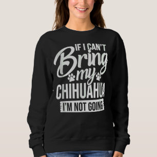 Camiseta Se Eu Puder Trazer Meu Chihuahua Eu Não Vou Engraç
