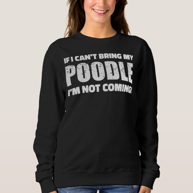 Camiseta Se Eu Puder Trazer O Meu Poodle Não Virei (Frente)