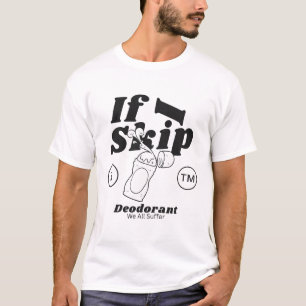Camiseta Se eu pular o desodorante todos sofremos
