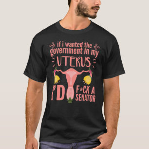 Camiseta Se Eu Quisesse O Governo No Meu Feminista Do Útero