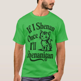 Camiseta Se eu Shenan Uma Vez Eu Vou Shenanigan Engraçado G