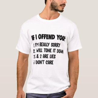 Camiseta Se eu te ofender, sinto muito por tê-lo feito.