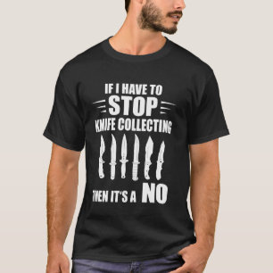 Camiseta Se Eu Tiver Que Parar Colecionadores De Facas Fabr