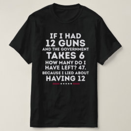 Camiseta Se Eu Tivesse 12 Armas EUA Segunda Emenda Direitos