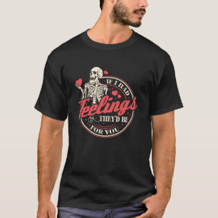 Camiseta Se Eu Tivesse Sentimentos - Dia de os namorados De