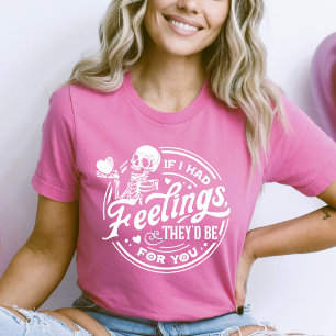 Camiseta Se eu tivesse sentimentos, eles seriam para você N