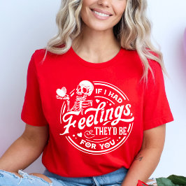 Camiseta Se eu tivesse sentimentos, eles seriam para você N