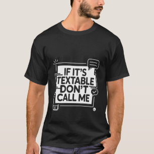 Camiseta Se for possível enviar por mensagem não me ligue I